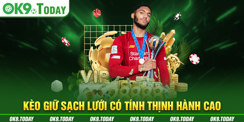 Kèo Giữ Sạch Lưới Là Gì? OK9 Cách Đọc Và Kinh Nghiệm Soi 1 Kèo giữ sạch lưới có tính thịnh hành cao