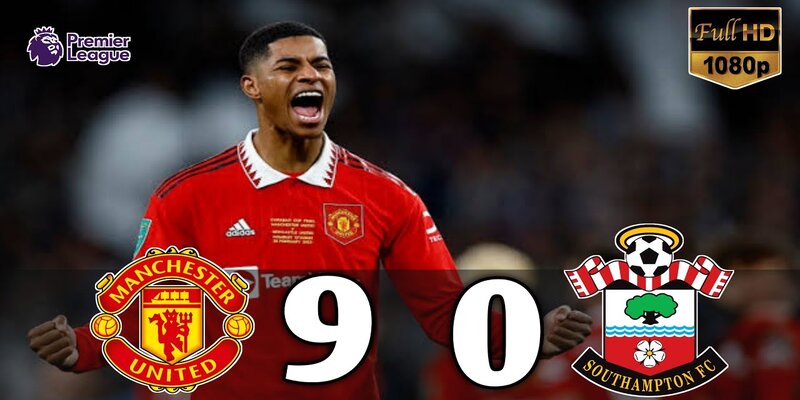 Nhận Định Southampton vs Manchester United - Thoát Khỏi Vũng Lầy 3 Trận thua lịch sử của Southampton trước MU